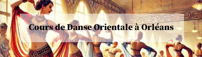 cours de danse orientale à Orléans